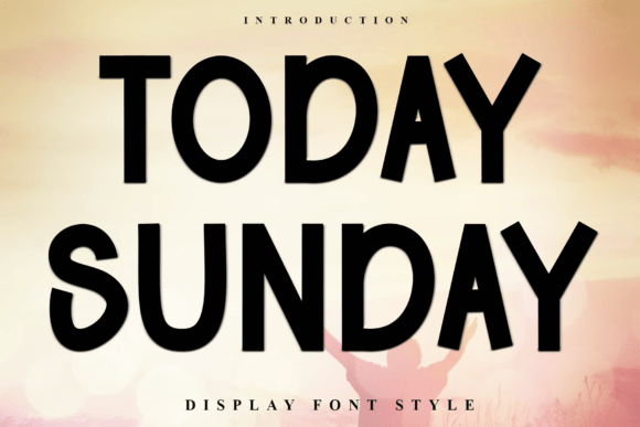 Today Sunday Font: A Designer's Review for Campaigns